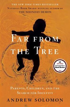 Far from the Tree - Andrew Solomon