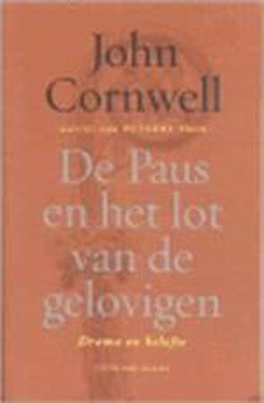 De Paus en het lot van de gelovigen - John Cornwell De Paus en het lot van de gelovigen - John Cornwell