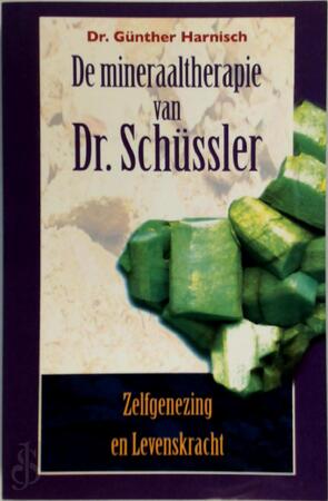 De mineraaltherapie van Dr. Schussler - Günther Harnisch De mineraaltherapie van Dr. Schussler - Günther Harnisch