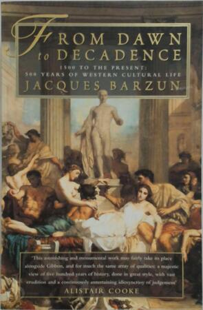 From Dawn to Decadence - Jacques Barzun From Dawn to Decadence - Jacques Barzun