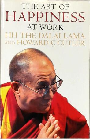Art of Happiness at Work - Dalai Lama, Howard C. Cutler Art of Happiness at Work - Dalai Lama, Howard C. Cutler