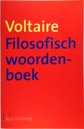 Filosofisch woordenboek, of De rede op alfabet - Voltaire Filosofisch woordenboek, of De rede op alfabet - Voltaire