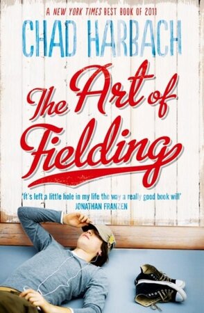 Art of Fielding - Chad Harbach