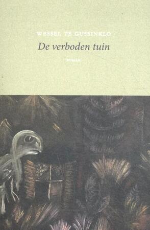 De verboden tuin - Wessel te Gussinklo De verboden tuin - Wessel te Gussinklo