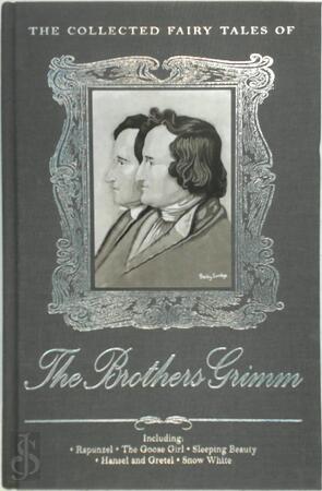 The Collected Fairy Tales of The Brothers Grimm - Jacob Grimm, Wilhelm Grimm The Collected Fairy Tales of The Brothers Grimm - Jacob Grimm, Wilhelm Grimm