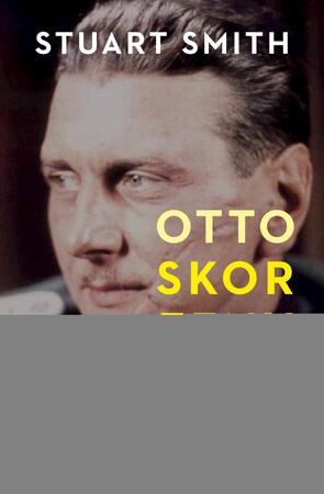 Otto Skorzeny - Stuart Smith Otto Skorzeny - Stuart Smith