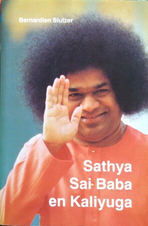 Sathya Sai Baba en Kaliyuga - Bernardien Sluizer