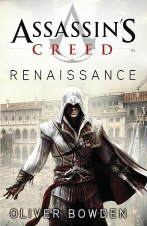 Assassin's Creed - Renaissance - Oliver Bowden Assassin's Creed - Renaissance - Oliver Bowden