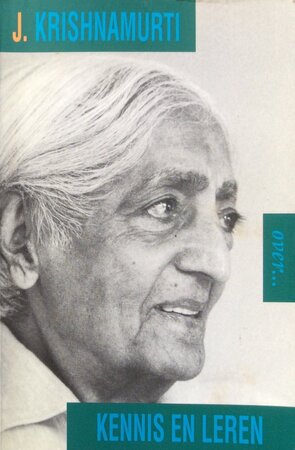 Krishnamurti over... kennis en leren - J. Krishnamurti, Ananto Dirksen Krishnamurti over... kennis en leren - J. Krishnamurti, Ananto Dirksen
