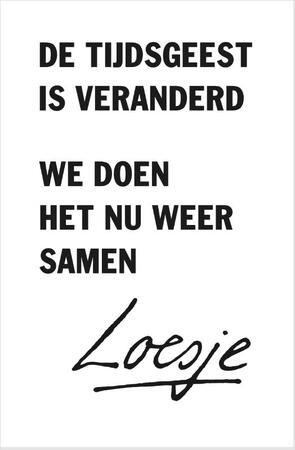 De tijdsgeest is veranderd, we doen het nu weer samen - Loesje De tijdsgeest is veranderd, we doen het nu weer samen - Loesje