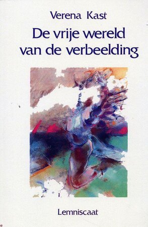 De vrije wereld van de verbeelding - Verena Kast De vrije wereld van de verbeelding - Verena Kast