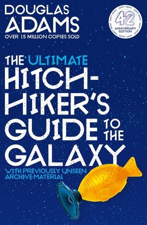 The hitchhiker's guide to the galaxy The ultimate hitchhiker's guide to the galaxy (42nd anniversary edition) - Douglas Adams The hitchhiker's guide to the galaxy The ultimate hitchhiker's guide to the galaxy (42nd anniversary edition) - Douglas Adams