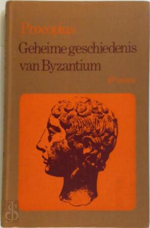 Geheime geschiedenis van Byzantium, zesde eeuw - Procopius Geheime geschiedenis van Byzantium, zesde eeuw - Procopius