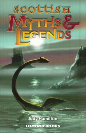 Scottish Myths and Legends - Judy Hamilton Scottish Myths and Legends - Judy Hamilton