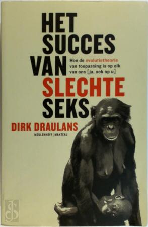 Het succes van slechte seks - Dirk Draulans Het succes van slechte seks - Dirk Draulans