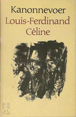 Kanonnevoer gevolgd door Het notitieboekje van kurassier Destouches - Louis-Ferdinand Céline Kanonnevoer gevolgd door Het notitieboekje van kurassier Destouches - Louis-Ferdinand Céline