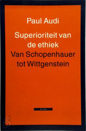 Superioriteit van de ethiek - Paul Audi, Frans de Haan Superioriteit van de ethiek - Paul Audi, Frans de Haan