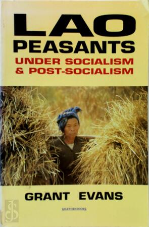 Lao Peasants Under Socialism and Post-socialism - Grant Evans