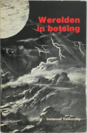 Werelden in botsing - Immanuel Velikovsky Werelden in botsing - Immanuel Velikovsky