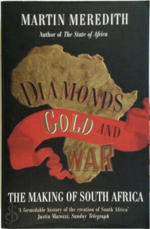 Diamonds, Gold and War - Martin Meredith Diamonds, Gold and War - Martin Meredith