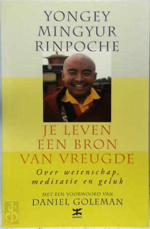 Je leven een bron van vreugde - Yongey Mingyur Rinpoche Je leven een bron van vreugde - Yongey Mingyur Rinpoche