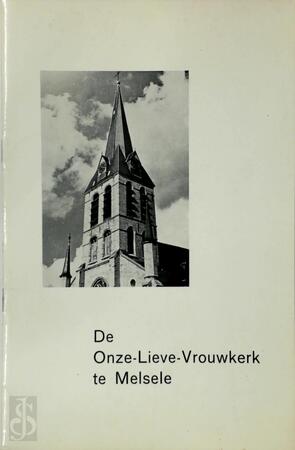 De Onze-Lieve-Vrouwkerk te Melsele - 