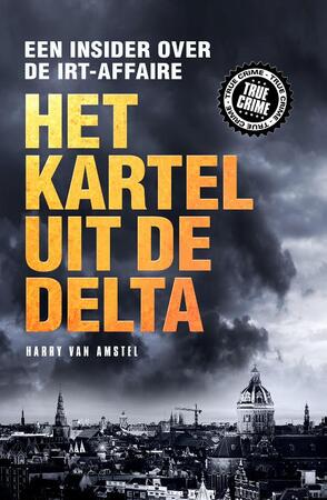 Het kartel van de delta - Harry van Amstel