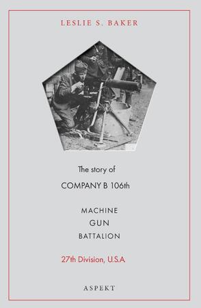 Machine Gun Battalion - Leslie S. Baker Machine Gun Battalion - Leslie S. Baker
