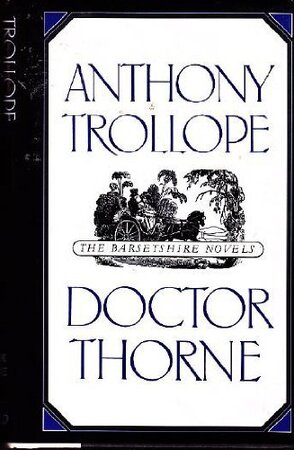 The Barsetshire Novels: Doctor Thorne - Anthony Trollope The Barsetshire Novels: Doctor Thorne - Anthony Trollope
