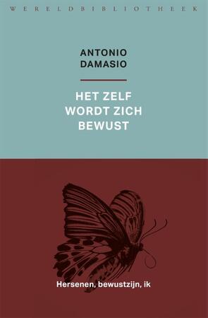 Het zelf wordt zich bewust - Antonio Damasio Het zelf wordt zich bewust - Antonio Damasio