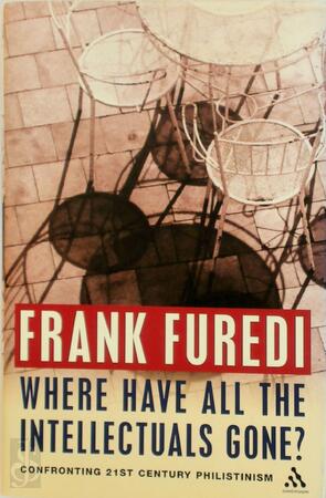 Where Have All the Intellectuals Gone? - Frank Furedi, Professor Frank Furedi