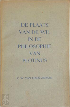 De plaats van de wil in de philosophie van Plotinus - Carolina Willemina Zeeman