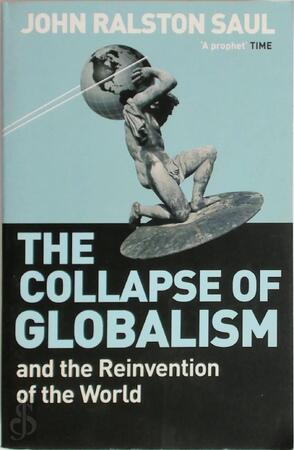 The Collapse of Globalism: And the Reinvention of the World - J.R. Saul