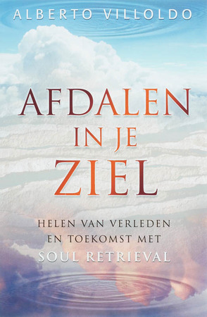 Afdalen in je ziel - Alberto Villoldo Afdalen in je ziel - Alberto Villoldo