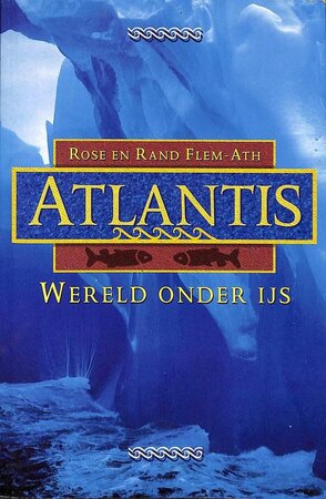 Atlantis - Wereld onder ijs - Rise Flem-Ath, Rand Flem-Ath Atlantis - Wereld onder ijs - Rise Flem-Ath, Rand Flem-Ath