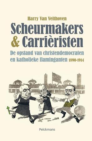 Scheurmakers en carrieristen - Harry van Velthoven ; Harry van Velthoven