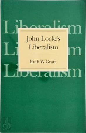 John Locke's Liberalism (Paper) - Grant