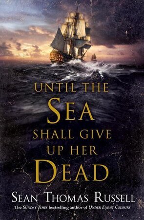 Until the Sea Shall Give Up Her Dead - Sean Thomas Russell Until the Sea Shall Give Up Her Dead - Sean Thomas Russell