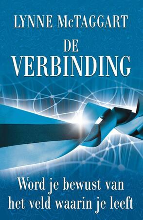 De verbinding - Lynne McTaggart De verbinding - Lynne McTaggart