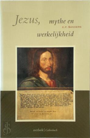 Jezus, mythe en werkelijkheid - E.P. Sanders, Lutgart Debroey Jezus, mythe en werkelijkheid - E.P. Sanders, Lutgart Debroey
