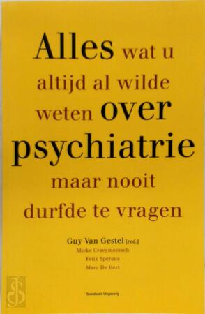 Alles wat u altijd al wilde weten over psychiatrie maar nooit durfde vragen - G. Van Gestel Alles wat u altijd al wilde weten over psychiatrie maar nooit durfde vragen - G. Van Gestel