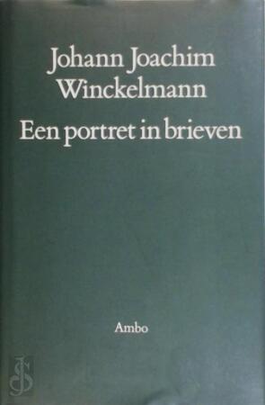 Een portret in brieven - Johann Joachim Winckelmann Een portret in brieven - Johann Joachim Winckelmann