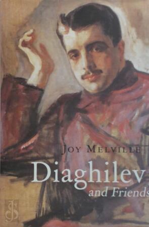 Diaghilev and Friends - Joy Melville