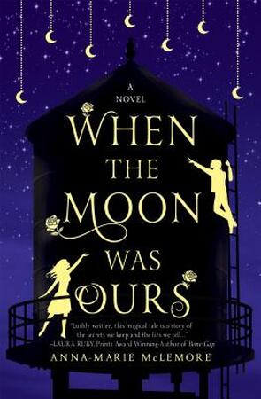 When the Moon Was Ours - Anna-Marie McLemore When the Moon Was Ours - Anna-Marie McLemore