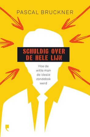 Schuldig over de hele lijn - Pascal Bruckner Schuldig over de hele lijn - Pascal Bruckner