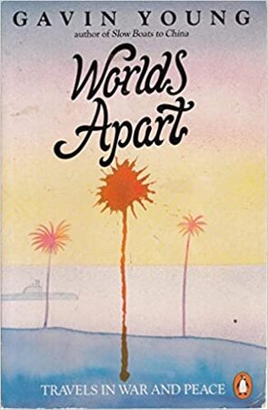Worlds Apart - Gavin Young Worlds Apart - Gavin Young
