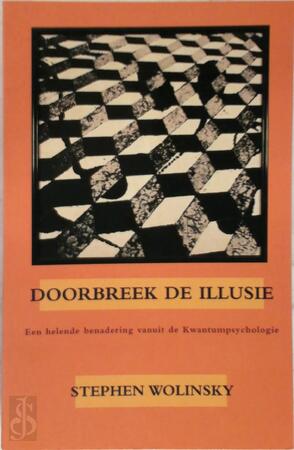 Doorbreek de illusie - Stephen H. Wolinsky, Margaret O. Ryan, Ananto Dirksen Doorbreek de illusie - Stephen H. Wolinsky, Margaret O. Ryan, Ananto Dirksen