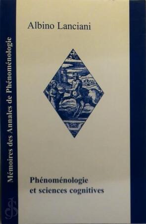 Phénoménologie et sciences cognitives - Albino Attilio Lanciani