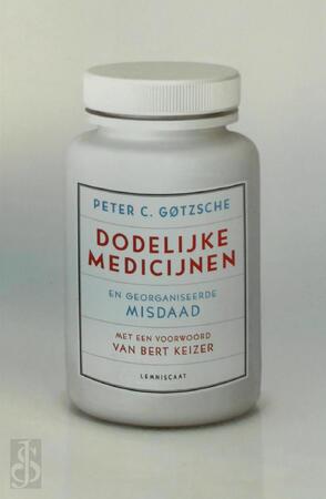 Dodelijke medicijnen en georganiseerde misdaad - Peter C. Gotzsche Dodelijke medicijnen en georganiseerde misdaad - Peter C. Gotzsche