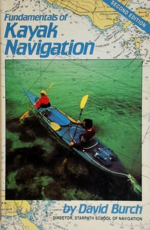 Fundamentals of Kayak Navigation - David Burch Fundamentals of Kayak Navigation - David Burch